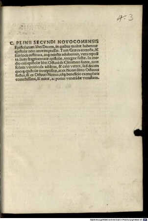 C. Plinii Secvndi Novocomensis Epistolarum libri Decem : in quibus multae habentur epistolae non ante impressae. Tum Graeca correcta, & suis locis restituta, atq[ue] reiectis adulterinis, vera reposita. Item fragmentatae epistolae, integrae factae ...