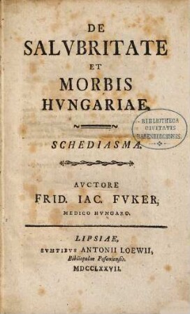 De salubritate et morbis Hungariae : schediasma