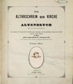 Der Altarschrein der Kirche zu Altenbruch im Lande Hadeln : Im Auftrage des Vereins für Geschichte und Alterthümer der Herzogthümer Bremen und Verden und des Landes Hadeln zu Stade photografisch dargestellt und begleitet mit einem kunstgeschichtlichen Text