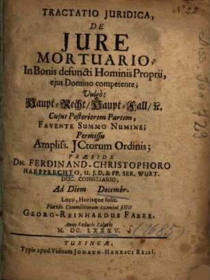 Tractatio Juridica, De Jure Mortuario, In Bonis defuncti Hominis Proprii, ejus Domino competente; Vulgo: Haupt-Recht, Haupt-Fall, [et]c., Pars posterior