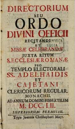 Directorium seu ordo divini officii recitandi et missae celebrandae juxta ritum S. Ecclesiae Romanae pro templo electorali SS. Adelhaidis et Cajetani clericorum regularium Monachii. 1752
