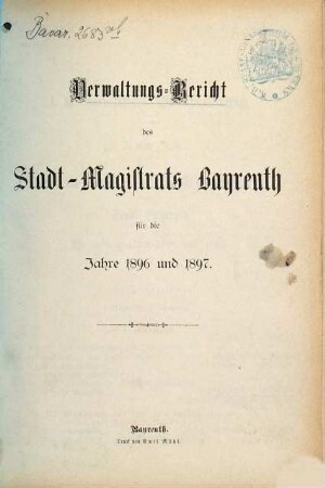 Verwaltungsbericht des Stadt-Magistrats Bayreuth für die Jahre .... 1896/97