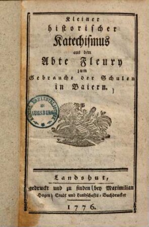 Kleiner historischer Katechismus aus dem Abte Fleury : zum Gebrauche der Schulen in Baiern