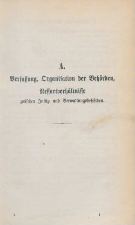 A. Verffassung, Organisation der Behörden, Ressortverhältnisse zwischen Justiz- und Verwaltungsbehörden.