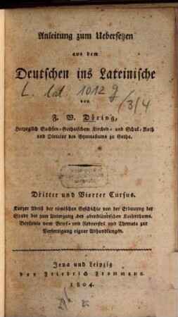 Anleitung zum Übersetzen aus dem Deutschen in das Lateinische, 3/4. 1804. - X, 398 S.