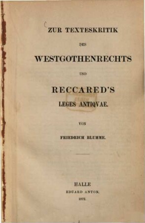 Zur Texteskritik des Westgothenrechts und Reccared's Leges Antiquae