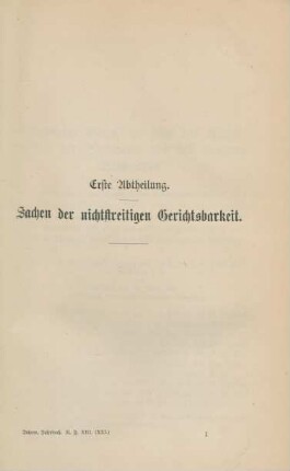 Erste Abtheilung. Sachen der nichtstreitigen Gerichtsbarkeit.