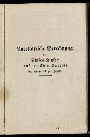 Tabellarische Berechnung der Zinses-Zinsen auf 100 Thlr. Capital von einem bis 50 Jahren.