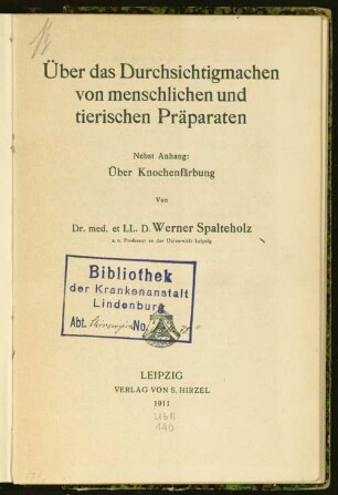 Über das Durchsichtigmachen von menschlichen und tierischen Präparaten : nebst Anhang: Über Knochenfärbung
