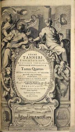 Universa Theologia Scholastica, Speculativa, Practica : ad methodum S. Thomae, quatuor Tomis comprehensa, 4. De Incarnatione, Et Oeconomia Verbi; deq[ue] Sacramentis, ab eodem institutis, Tertiae Parti S. Thomae Aquinatis, Eiusque Supplemento respondens