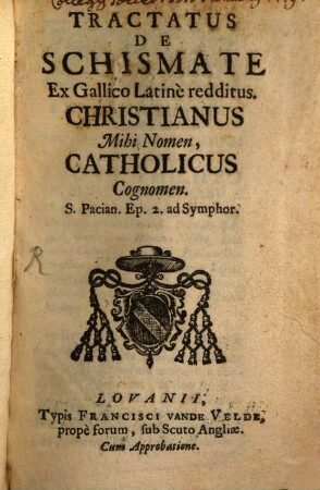 Tractatus de schismate : Christianus mihi nomen, catholicus cognomen