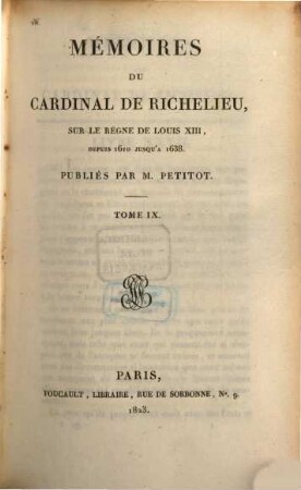 Mémoires du Cardinal de Richelieu, sur le règne de Louis XIII : depuis 1610 jusqu'à 1638. 9, Années 1636, 1637