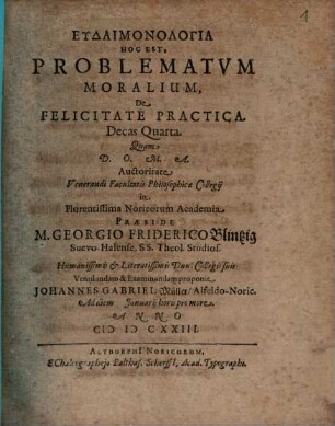 Eudaimonologia Hoc Est, Problematum Moralium, De Felicitate Practica : Decas Quarta