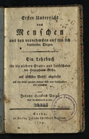 Erster Unterricht vom Menschen und den vornehmsten auf ihn sich beziehenden Dingen : Ein Lehrbuch für die niedern Stadt- und Landschulen des Herzogthums Gotha
