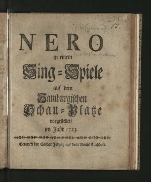 Nero : in einem Sing-Spiele auf dem Hamburgischen Schau-Platze vorgestellet/ im Jahr 1723.