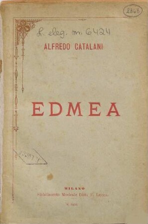 Edmea : dramma lirico in tre atti ; da rappresentarsi al Teatro alla Scala, stagione di carnevale - quaresima 1885 - 86