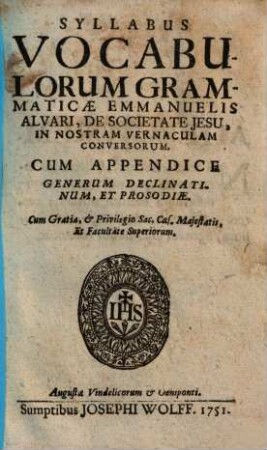 Syllabus Vocabulorum Grammaticae Emmanuelis Alvari, De Societate Jesu, In Nostram Vernaculam Conversorum : Cum Appendice, Generum Declinationum Et Prosodiae