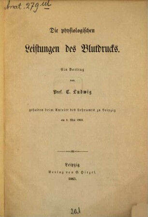 Die physiologischen Leistungen des Blutdrucks : Ein Vortrag geh. beim Antritt des Lehramts zu Leipzig am 1. Mai 1865
