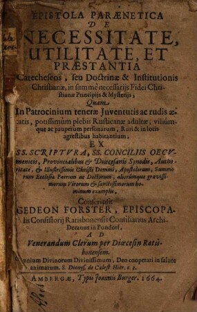 Epistola Paraenetica De Necessitate, Utilitate, Et Praestantia Catecheseos, seu Doctrinae & Institutionis Christianae, in summe necessarijs Fidei Christianae Principijs & Mysterijs