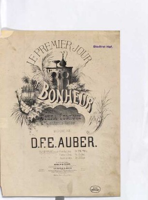 Le premier jour de bonheur, ouverture : oper comique en trois actes = (Der erste Glückstag)