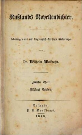 Rußlands Novellendichter : Uebertragen und mit biographisch-kritischen Einleitungen von Wilhelm Wolfsohn. 2, Nikolaus Pawlow