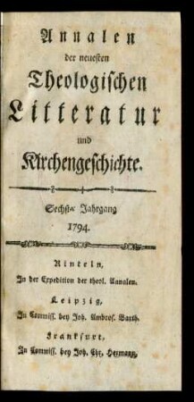 6. Jahrgang, 1. Woche/26. Woche (1794): Annalen der neuesten theologischen Litteratur und Kirchengeschichte