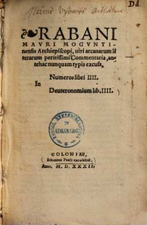 Rabani Mauri ... commentaria ... in Numeros libri IIII, Deuteronomium lib. IIII : antehac nunquam typis excusa
