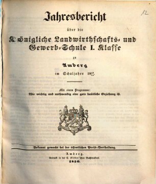 Jahresbericht über die Königliche Landwirthschafts- und Gewerb-Schule I. Klasse zu Amberg im Schuljahre ..., 1849/50 (1850)