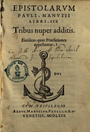Epistolarum Pauli Manutii libri IIX : tribus nuper additis ; Eiusdem quae praefationes appellantur