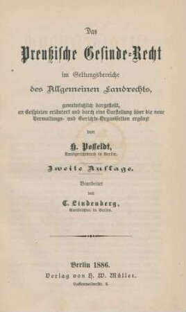 Das Preußische Gesinde-Recht im Geltungsbereiche des Allgemeinen Landrechts : gemeinfaßlich dargestellt, an Beispielen erläutert und durch eine Darstellung über die neue Verwaltungs- und Gerichts-Organisation ergänzt
