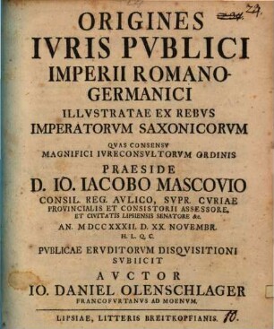 Origines Ivris Pvblici Imperii Romano-Germanici Illvstratae Ex Rebvs Imperatorvm Saxonicorvm