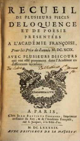Recueil de plusieurs pièces d'éloquence et de poésie : présentées à l'Académie Françoise pour les prix de l'annee ..., 1699