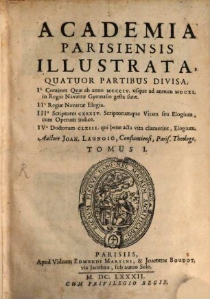Academia Parisiensis Illustrata : Quatuor Partibus Divisa. .... 1