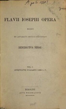 Flavii Josephi opera edidit et apparatu critico instruxit Benedictus Niese, I
