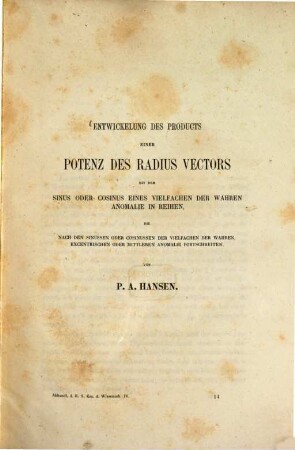 Entwickelung des Products einer Potenz des Radius Vectors mit dem Sinus oder Cosinus eines Vielfachen der wahren Anomalie in Reihen, die nach den Sinussen oder Cosinussen der Vielfachen der wahren, excentrischen oder mittleren Anomalie fortschreiten : (Separat-Abdr. aus den Abhandlungen der mathematischphysischen Classe der königlich Sächsischen Gesellschaft der Wissenschaften)