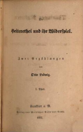 Thüringer Naturen : Charakter- und Sittenbilder in Erzählungen. 1, Die Heiterethei und ihr Widerspiel : zwei Erzählungen