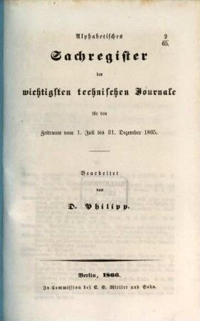 Alphabetisches Sachregister der wichtigsten technischen Journale : für den Zeitraum vom ... bis ... 1865, Juli - Dez.