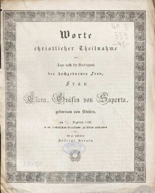 Worte christliche Theilnahme am Tage nach der Beerdigung der hochgebornen Frau, Frau Clara, Gräfin von Saporta, gebornen von Stetten
