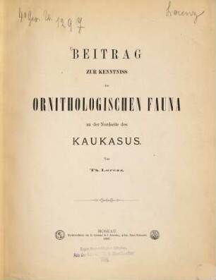 Beitrag zur Kenntnis der ornithologischen Fauna an der Nordseite des Kaukasus : Von Th. Lorenz