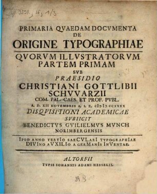 Primaria Qvaedam Docvmenta De Origine Typographiae : Qvorvm Illvstratorvm ..., Partem Primam