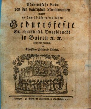 Akademische Rede von den baierischen Dienstmannen welche an dem höchst erfreulichen Geburtsfeste Sr. Churfürstl. Durchleucht in Baiern [et]c. [et]c. abgelesen worden