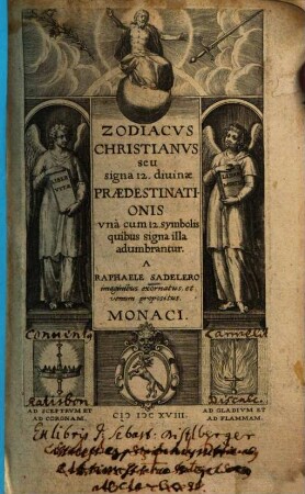 Zodiacvs Christianvs seu signa 12. diuinae Praedestinationis : vnà cum 12. symbolis quibus signa illa adumbrantur