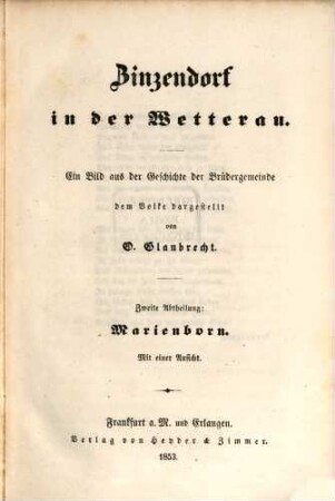 Zinzendorf in der Wetterau : Ein Bild aus der. Geschichte der Brüdergemeinde, 2. Marienborn