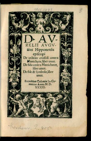 D.AV-||RELII AVGV-||stini Hipponensis || episcopi || De utilitate credẽdi contra || Manichęos, liber unus.|| De fide contra Manichaeos,|| liber unus.|| De fide & symbolo, liber || unus.||