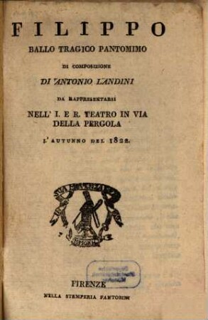 Filippo : ballo tragico pantomimo ; da rappresentarsi nell'I. e R. Teatro in Via della Pergola l'autunno del 1822