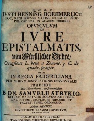 Ivsti Henning. Boehmeri ... Opvscvlvm De Ivre Epistalmatis : von fürstlicher Ordre ...