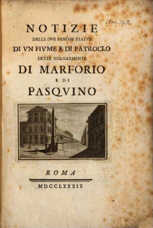 Notizie delle due famose statue di un Fiume e di Patroclo dette volgarmente di Marforio e di Pasquino