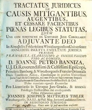 Tractatus Juridicus De Causis Mitigantibus, Augentibus, Et Cessare Facientibus Poenas Legibus Statutas : Una Cum Subjunctis Ex Universo Jure Corollariis