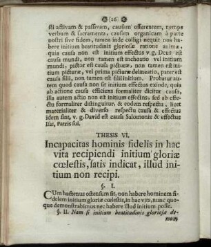 Thesis VI. Incapacitas hominis fidelis in hac vita recipiendi initium gloriae coelestis, satis indicat, illud initium non recipi.