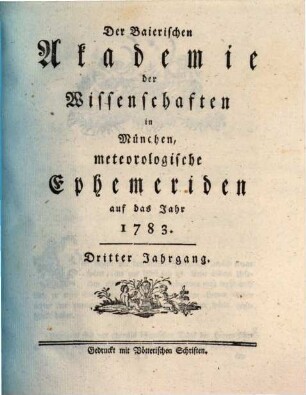 Der Baierischen Akademie der Wissenschaften in München meteorologische Ephemeriden. 3. 1783